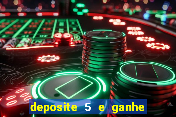 deposite 5 e ganhe 50 reais